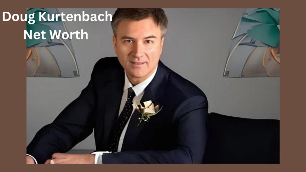 Doug Kurtenbach Net Worth